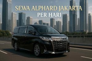 Sewa Alphard Jakarta Per Hari Solusi Fleksibel untuk Perjalanan Premium